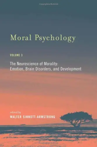 Cover of Moral Psychology V 3 – The Neuroscience of Morality – Emotion, Brain Disorders and Development