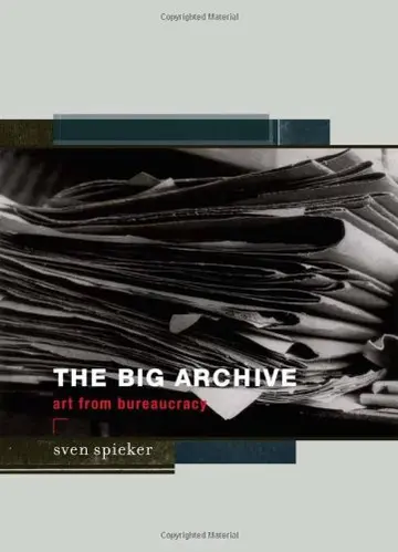 Cover of The Big Archive – Art from Bureaucracy