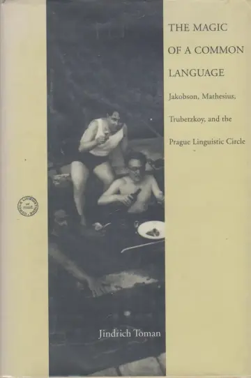 Cover of The Magic of a Common Language – Jakobson Mathesius, Trubetzkoy & the Prague Linguistic Circle