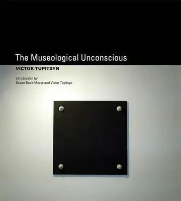 Cover of The Museological Unconscious – Communal (Post) Modernism in Russia