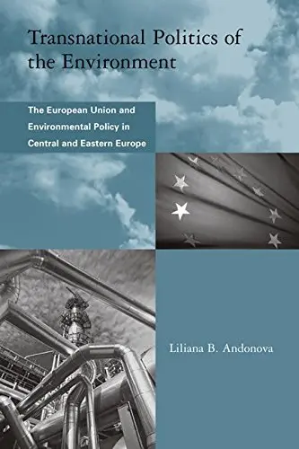 Cover of Transnational Politics of the Environment – The European Union and Environmental Policy in Central and Eastern Europe
