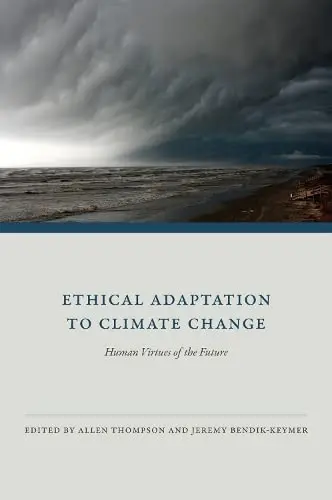 Cover of Ethical Adaptation to Climate Change – Human Virtues of the Future