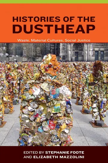 Cover of Histories of the Dustheap – Waste, Material Cultures, Social Justice