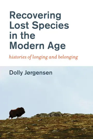 Cover of Recovering Lost Species in the Modern Age - Histories of Longing and Belonging