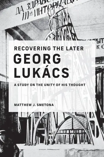 Cover of Recovering the Later Georg Lukács