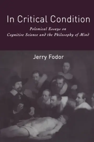 Cover of In Critical Condition – Polemical Essays on Cognitive Science & the Philosophy of Mind (Paper)