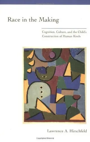 Cover of Race in the Making – Cognition, Culture, and the Child′s Construction of Human Kinds
