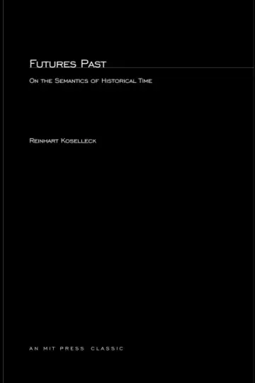 Cover of Futures Past – On the Semantics of Historical Time