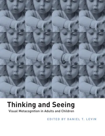 Cover of Thinking and Seeing – Visual Metacognition in Adults and Children