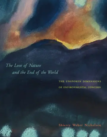 Cover of The Love of Nature and the End of the World – The Unspoken Dimensions of Environmental Concern