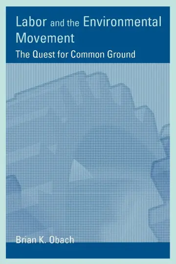 Cover of Labor and the Environmental Movement – The Quest for Common Ground