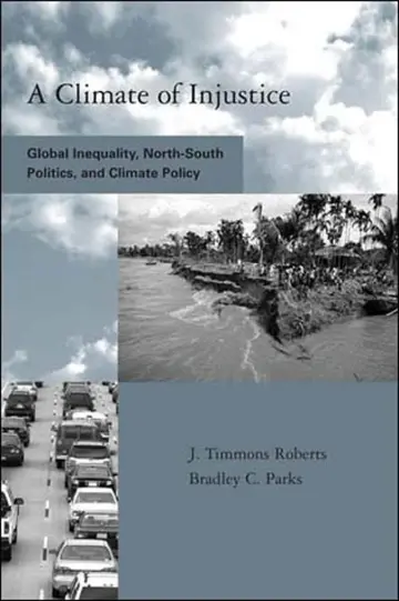 Cover of A Climate of Injustice – Global Inequality, North–South Politics and Climate Policy (Global Environmental Accord