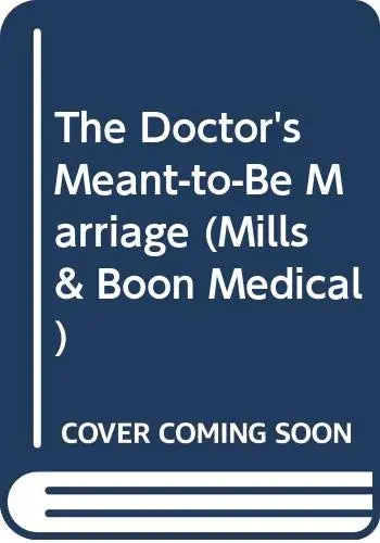 Cover of The Doctor's Meant-To-Be Marriage