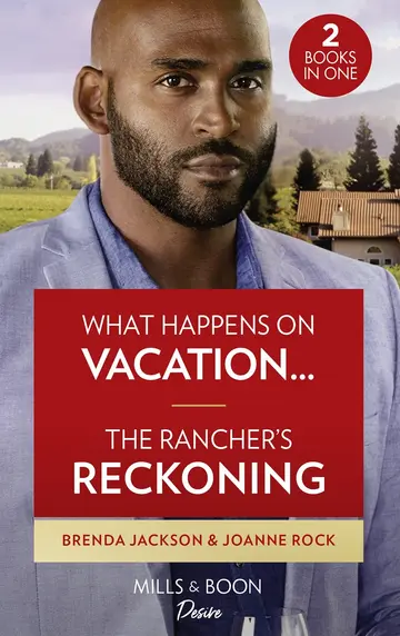 Cover of What Happens on Vacation... / the Rancher's Reckoning