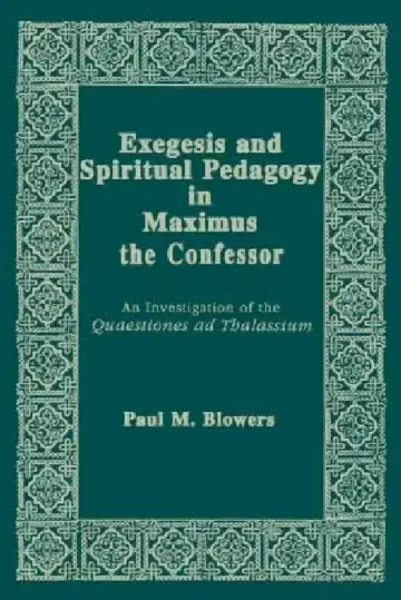 Cover of Exegesis and Spiritual Pedagogy in Maximus the Confessor