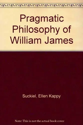 Cover of Pragmatic Philosophy of William, James