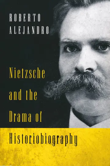 Cover of Nietzsche and the Drama of Historiobiography