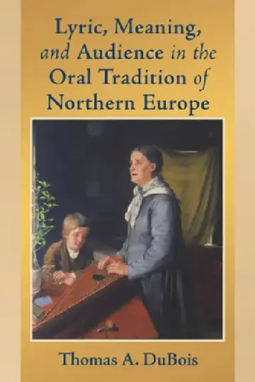 Cover of Lyric, Meaning, and Audience in the Oral Tradition of Northern Europe