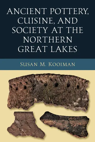 Cover of Ancient Pottery, Cuisine, and Society at the Northern Great Lakes