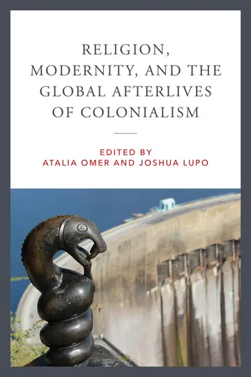 Cover of Religion, Modernity and the Global Afterlives of Colonialism