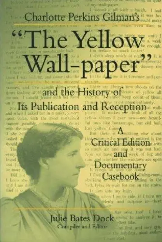 Cover of Charlotte Perkins Gilman's "The Yellow Wall-paper" and the History of Its Publication and Reception