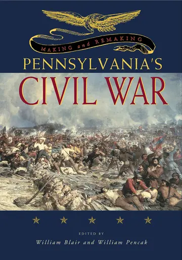 Cover of Making and Remaking Pennsylvania’s Civil War