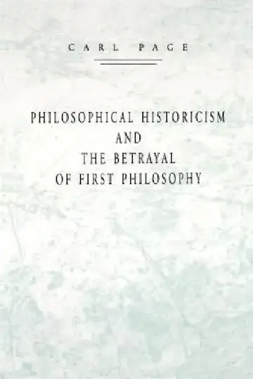 Cover of Philosophical Historicism and the Betrayal of First Philosophy