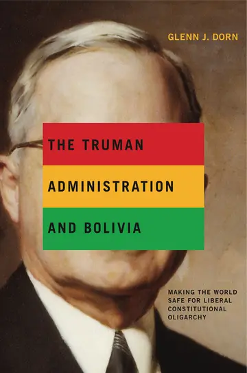 Cover of The Truman Administration and Bolivia