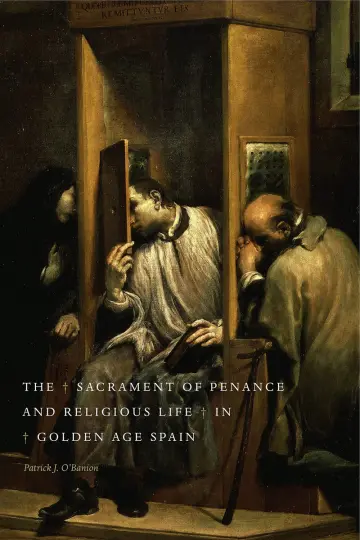 Cover of The Sacrament of Penance and Religious Life in Golden Age Spain