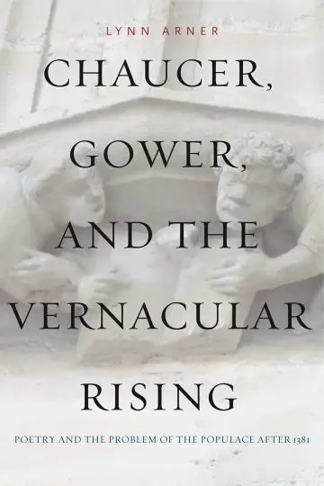 Cover of Chaucer, Gower, and the Vernacular Rising