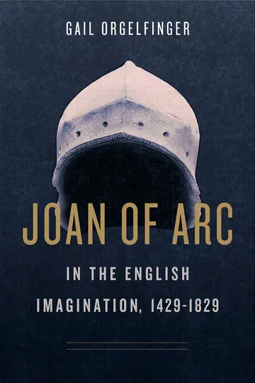 Cover of Joan of Arc in the English Imagination, 1429–1829