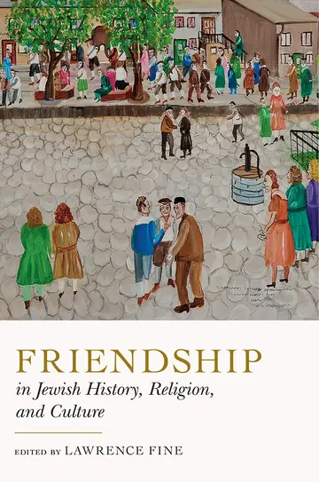 Cover of Friendship in Jewish History, Religion, and Culture
