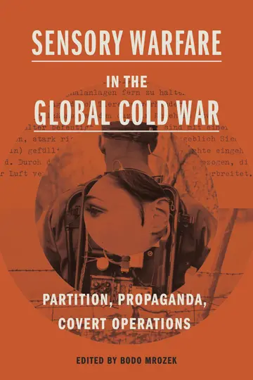Cover of Sensory Warfare in the Global Cold War