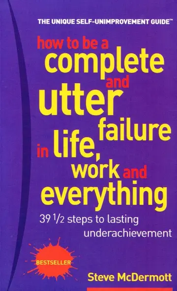 Cover of How to be a complete and utter failure in life, work and everything