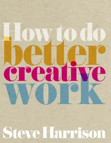 Cover of How to do better creative work