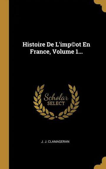 Cover of Histoire De L'imp(c)ot En France, Volume 1