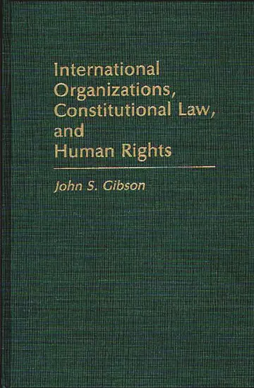 Cover of International Organizations, Constitutional Law, and Human Rights