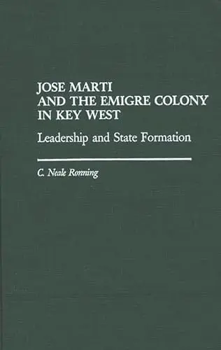 Cover of Jose Marti and the Emigre Colony in Key West