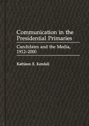 Cover of Communication in the Presidential Primaries