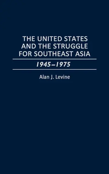 Cover of The United States and the Struggle for Southeast Asia