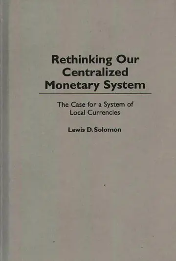 Cover of Rethinking Our Centralized Monetary System