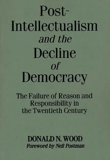 Cover of Post-Intellectualism and the Decline of Democracy