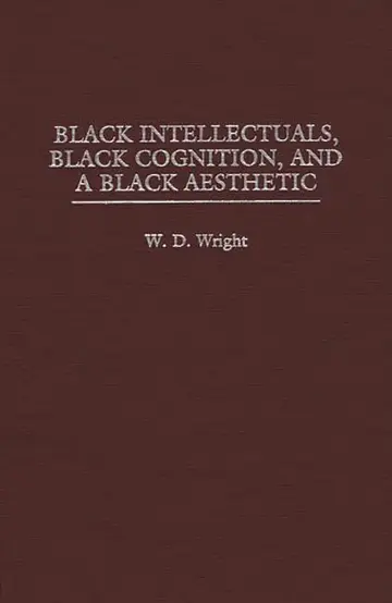 Cover of Black Intellectuals, Black Cognition, and a Black Aesthetic