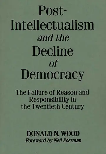 Cover of Post-Intellectualism and the Decline of Democracy