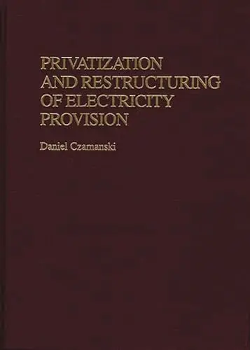 Cover of Privatization and Restructuring of Electricity Provision