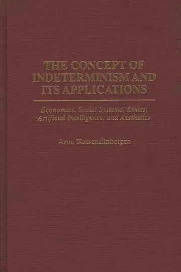 Cover of The Concept of Indeterminism and Its Applications