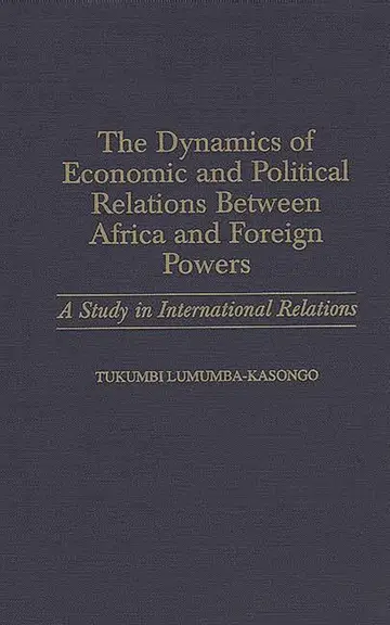 Cover of The Dynamics of Economic and Political Relations Between Africa and Foreign Powers
