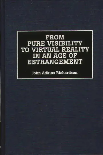 Cover of From Pure Visibility to Virtual Reality in an Age of Estrangement