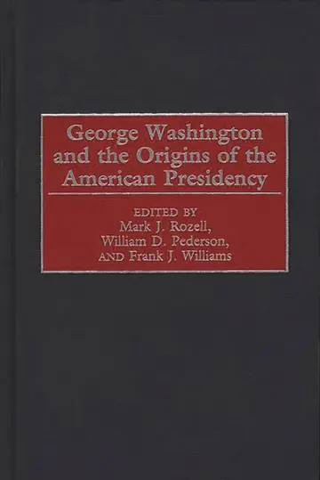 Cover of George Washington and the Origins of the American Presidency