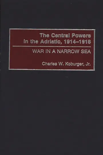 Cover of The Central Powers in the Adriatic, 1914-1918